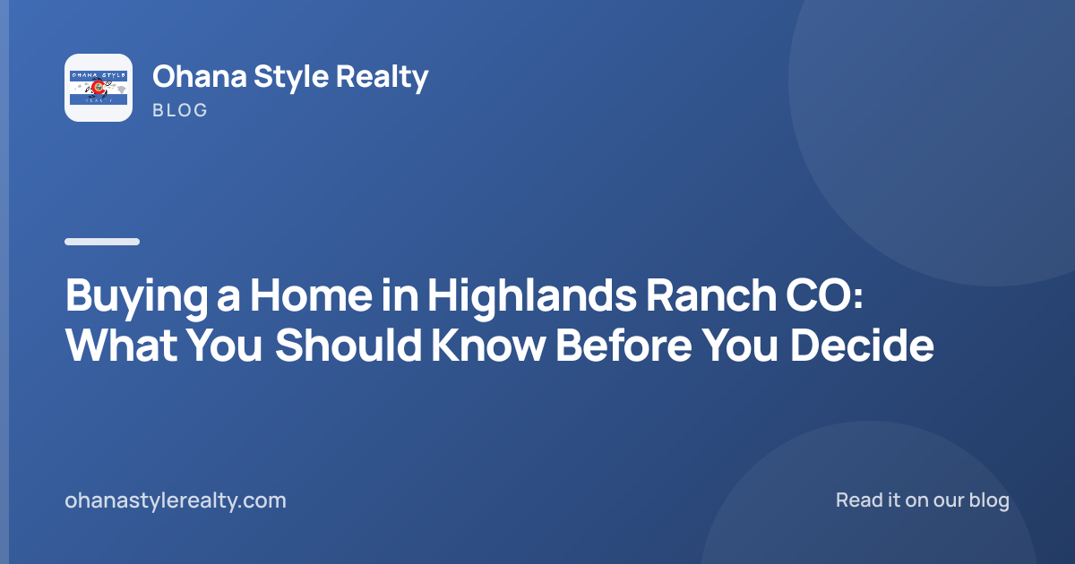 Buying a Home in Highlands Ranch CO: What You Should Know Before You Decide