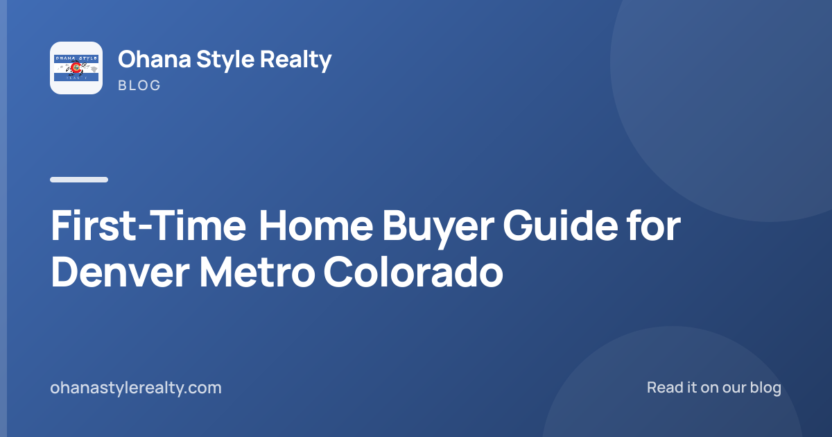 First-Time Home Buyer Guide for Denver Metro Colorado