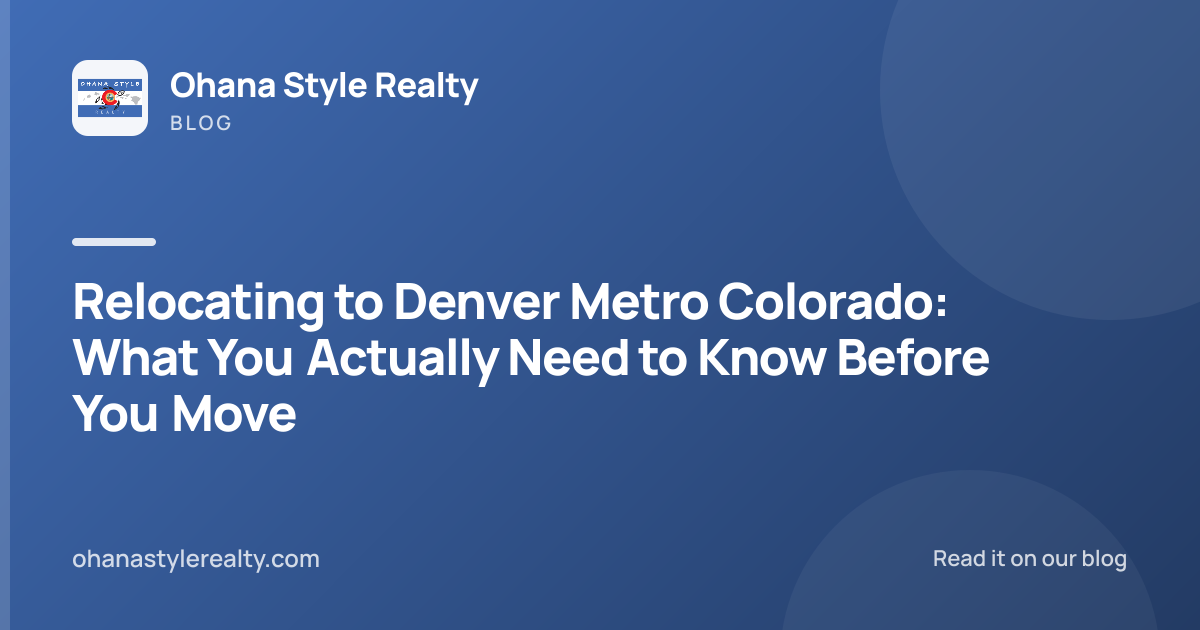 Relocating to Denver Metro Colorado: What You Actually Need to Know Before You Move
