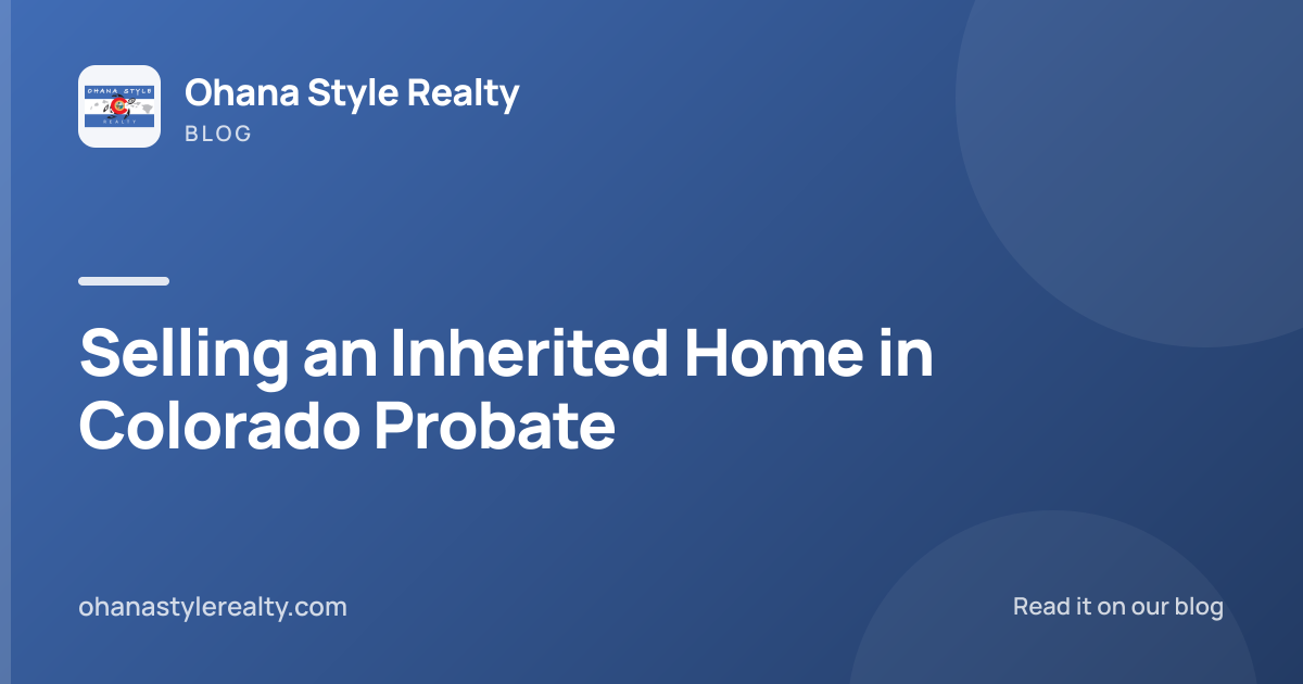 Selling an Inherited Home in Colorado Probate